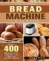 The Ultimate Bread Machine Cookbook