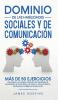 Dominio de las Habilidades Sociales y de Comunicacion: Más De 50 Ejercicios Para Superar La Ansiedad Desarrollar las Habilidades de Socialización la Charla Eficaz y el Carisma