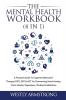 The Mental Health Workbook (4 in 1): A Practical Guide To Cognitive Behavioral Therapy (CBT) DBT & ACT for Overcoming Social Anxiety Panic Attacks Depression Phobias & Addictions