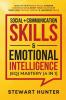 Social + Communication Skills & Emotional Intelligence (EQ) Mastery (4 in 1): Level-Up Your People Skills Conquer Conservations & Boost Your Charisma ... Critical Thinking & Leadership Skills