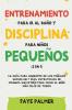 Crianza Positiva y Disciplina Libre de Culpa (2 en 1): Cómo criar a un niño felíz y Emocionalmente Saludable usando estrategias probadas amor incondicional y disciplina sin culpas.