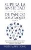 Supera la ansiedad y los ataques de pánico (2 en 1): Supera tu ansiedad social (en las relaciones) y la depresión de forma natural con las terapias (TCC TDC y ACT) meditaciones y una vida saludable