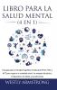 Libro para la Salud Mental (4 en 1): Una guía para la Terapia Cognitiva Conductual (TCC) TDC y ACT para superar la ansiedad social los ataques de pánico la depresión las fobias y las adicciones