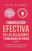 Comunicación Efectiva en las Relaciones y Habilidades de Pareja (2 en 1): Más de 33 habilidades actividades y preguntas para ayudarte a comunicarte mejor y mejorar la intimidad y la pasión