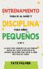 Entrenamiento para ir al baño y disciplina para niños pequeños (2 en 1): La guía para Liberarte de los Pañales Sucios en 7 días. Estrategias de crianza sin Estrés para Criar al Niño más Felíz de todos