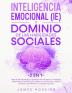 Inteligencia Emocional (IE) y Dominio De Las Habilidades Sociales (2 En 1)