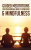 Guided Meditations For Overthinking Anxiety Depression& Mindfulness: Beginners Scripts For Deep Sleep Insomnia Self-Healing Relaxation Overthinking Chakra Healing& Awakening