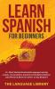 Learn Spanish For Beginners: 11+ Short Stories& Accelerated Language Learning Lessons- Conversations Grammar& Vocabulary Mastery+ 1001 Phrases& Words In Context- 21 Day Blueprint