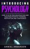 Introducing Psychology: How to Stop Procrastination and Discover Positive Thinking Motivation and Confidence: 4 (Mastery Emotional Intelligence and Soft Skills)