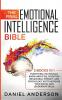 The Final Emotional Intelligence Bible: 3 Books in 1: Everything You Should Know About EQ Cognitive Behavioral Therapy and Psychology 101 to ... and Leadership Skills (Dark Persuasion)