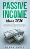 Passive Income Ideas 2020: Discover the Best Ways to Make Money Today! Amazon FBA Social Media Marketing Influencer Marketing E-Commerce Dropshipping Blogging Trading Self-Publishing etc...