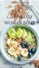 The Healthy Woman Bible: Keto Diet for Women Over 50 + Anti-Inflammatory Diet for Beginners + Intermittent Fasting for Women Over 50 + Mediterranean Diet for Beginners + Intermittent Fasting for Women