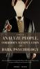 How to Analyze People Forbidden Manipulation and Dark Psychology: Discover the Hidden Meaning Behind Human Behavior and Master Your Weapons of Influence over Persuasive People