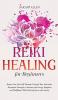 Reiki Healing for beginners: Become Your Own Self-Therapist Using the Best Alternative Therapeutic Strategies to Increase your Energy Happiness and Mindfulness While Relieving Stress and Anxiety