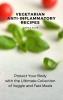 Vegetarian Anti-Inflammatory Recipes: Protect Your Body with the Ultimate Collection of Veggie and Fast Meals