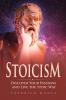 Stoicism: Discover Your Passions and Live the Stoic Way