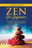 Zen for Beginners: A Complete Guide to Live a Happy Peaceful and Focused Lifestyle