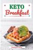 Keto Breakfast: Discover 30 Easy to Follow Ketogenic Breakfast Cookbook recipes for Your Low-Carb Diet with Gluten-Free and wheat to Maximize your weight loss