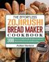 The Effortless Zojirushi Bread Maker Cookbook: 300 Easy-to-Follow Guide to Baking Delicious Homemade Bread for Healthy Eating