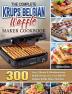 The Complete KRUPS Belgian Waffle Maker Cookbook: 300 Easy Vibrant & Mouthwatering Waffle Recipes for Your KRUPS Belgian Waffle Maker Machine