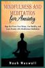 Mindfulness and Meditation for Anxiety: Step Out From Your Stress Live Healthy and Cure Anxiety with Mindfulness Meditation