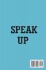 Speak Up: A Step by Step guide to become the Best Public Speaker and Learn the Concepts and Skills for a Diverse Society