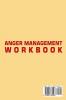 Anger Management Workbook: A Step by Step Guide to Tale Control of Your Anger and Master Your Emotions