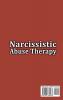 Narcissistic Abuse Therapy: The Complete Guide to Recovery after a Narcissistic Abuse + Ways How to Identify Narcissism in Ourselves and Others to Avoid Toxic Relationship.