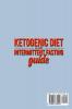 Ketogenic Diet and Intermittent Fasting Guide: Your complete Diet Guide - Keto Low-Carb Meal Prep Guide Heal Your Body & Mind (With Weight Loss Recipes).