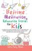 Bedtime Meditation Relaxation Stories for Kids: A Collection of Positive Meditation Stories to Help Babies and Toddlers Fall Asleep Fast in Bed and ... Sleep Filled With Colorful Beautiful Dreams