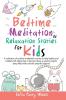 Bedtime Meditation and Relaxation Stories for Kids: A Collection of Positive Meditation Stories to Help Babies and Toddlers Fall Asleep Fast in Bed ... Sleep Filled With Colorful Beautiful Dreams