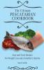 The Ultimate Pescatarian Cookbook: Easy and Tasty Recipes for Weight Loss and a Healthy Lifestyle