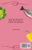 Deliciously Pescatarian: Achieve a Healthy Way of Life with Easy Fish and Seafood Recipes