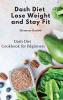 Dash Diet: Dash Diet Cookbook for Beginners