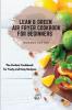 Lean and Green Air Fryer Cookbook for Beginners: The Perfect Cookbook for Tasty and Easy Recipes