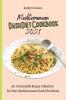 Mediterranean Dash Diet Cookbook 2021: An Unmissable Recipe Collection for Your Mediterranean Dash Diet Meals