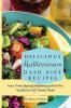 Delicious Mediterranean Dash Diet Recipes: Enjoy These Amazing Mediterranean Dash Diet Recipes for Daily Healthy Meals