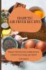 Diabetic Air Fryer Recipes: Prepare Delicious Easy-to-Make Recipes to Boost Your Energy and Health