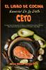 El Libro De Cocina Esencial De La Dieta Ceto: Una Guía Para Principiantes Con Recetas Cotidianas Para Cocinar Sabrosos Platos Caseros De Ceto Para ... Keto Diet Cookbook) (Spanish Version)