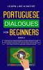 Portuguese Dialogues for Beginners Book 2: Over 100 Daily Used Phrases & Short Stories to Learn Portuguese in Your Car. Have Fun and Grow Your ... Lessons (Brazilian Portuguese for Adults)