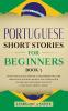 Portuguese Short Stories for Beginners Book 3: Over 100 Dialogues & Daily Used Phrases to Learn Portuguese in Your Car. Have Fun & Grow Your ... Lessons (Brazilian Portuguese for Adults)