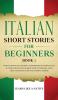 Italian Short Stories for Beginners Book 3: Over 100 Dialogues and Daily Used Phrases to Learn Italian in Your Car. Have Fun & Grow Your Vocabulary ... Learning Lessons (Italian for Adults)