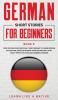 German Short Stories for Beginners Book 5: Over 100 Dialogues and Daily Used Phrases to Learn German in Your Car. Have Fun & Grow Your Vocabulary ... Language Learning Lessons (German for Adults)