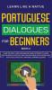 Portuguese Dialogues for Beginners Book 2: Over 100 Daily Used Phrases & Short Stories to Learn Portuguese in Your Car. Have Fun and Grow Your ... Lessons (Brazilian Portuguese for Adults)