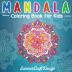 Mandala Coloring Book for Kids: Easy and Fun Mandala designs to color. Perfect for Kids Teens and Adults who want to start the world of mandalas.