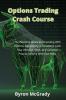 Options Trading Crash Course: The Essential Guide For Investing With Options Generating A Consistent Cash Flow Without Effort And Generate Passive Income With Low Risks