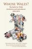 Whose Wales?: The battle for Welsh devolution and nationhood 1880-2020