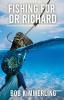 Fishing for Dr Richard: Sometimes we need one another's stories to catch the truth.