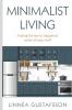 Minimalist Living: Finding The Key To Happiness Under All Your Stuff (Minimalism)