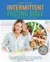 Intermittent Fasting Bible for Women over 50: The Complete Guide to Boost Your Metabolism Lose Weight and Improve Your Eating Habits with Healthy and Clean Meals.